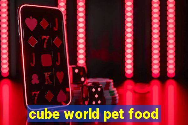 cube world pet food